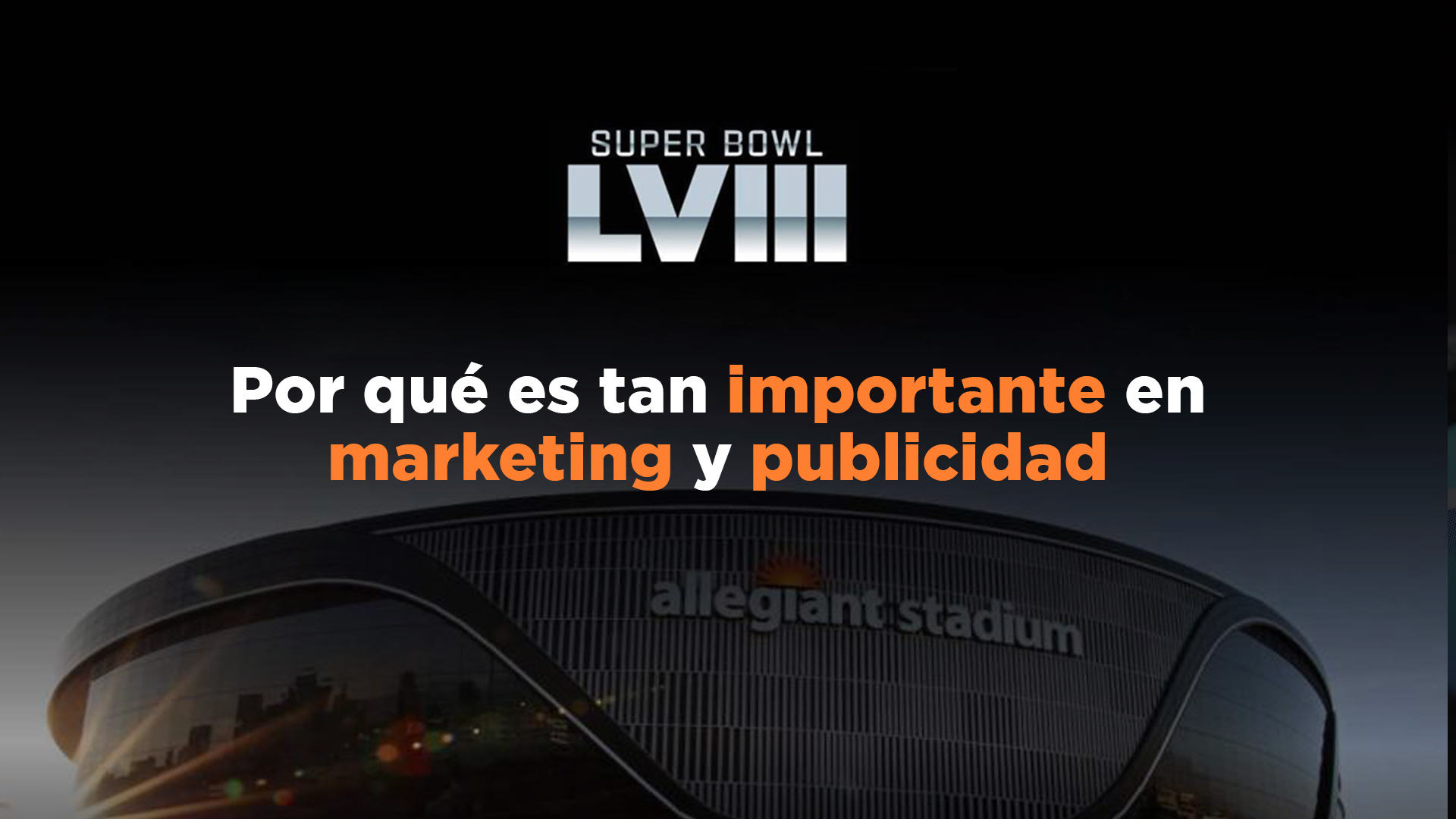 Razones por las que el super bowl es tan importante en marketing y publicidad.