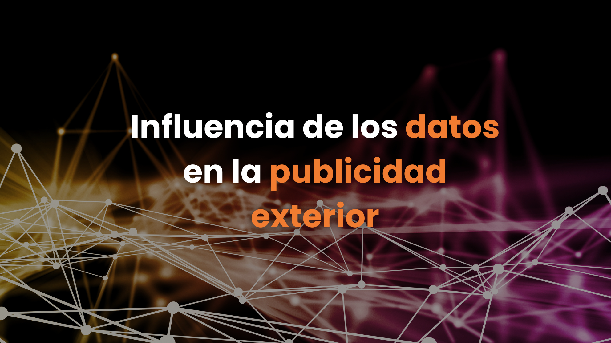 ¿Cómo influyen los datos en la publicidad exterior?