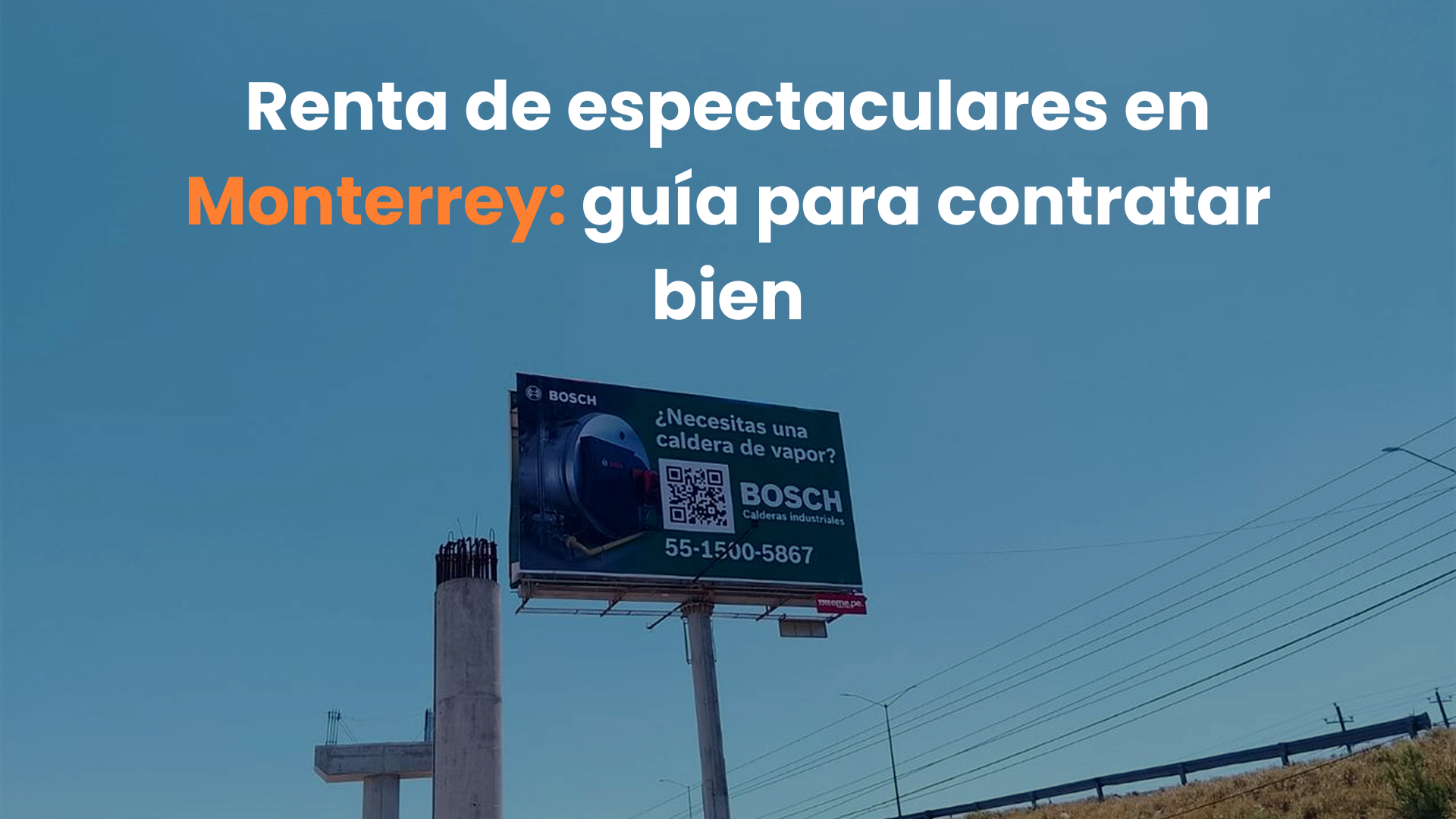 Renta de espectaculares en Monterrey: cómo funciona, cuánto cuesta y cómo evitar los errores más comunes