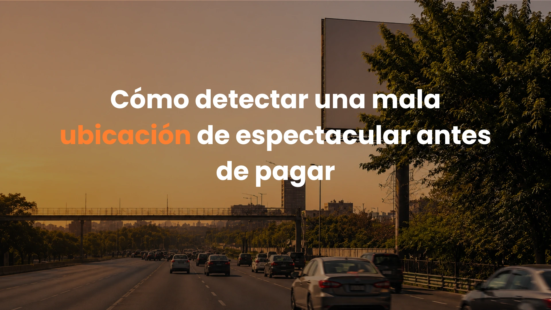 El espectacular que nadie ve: cómo detectar una mala ubicación antes de pagar por ella
