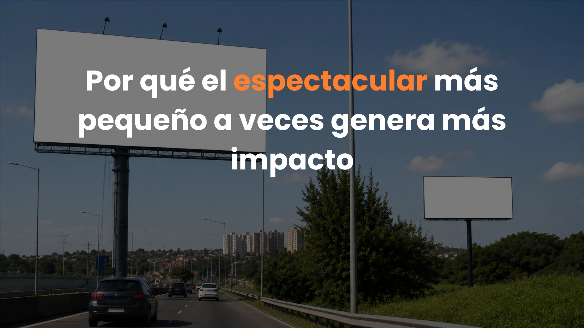 Por qué el espectacular más pequeño a veces genera más impacto que el más grande