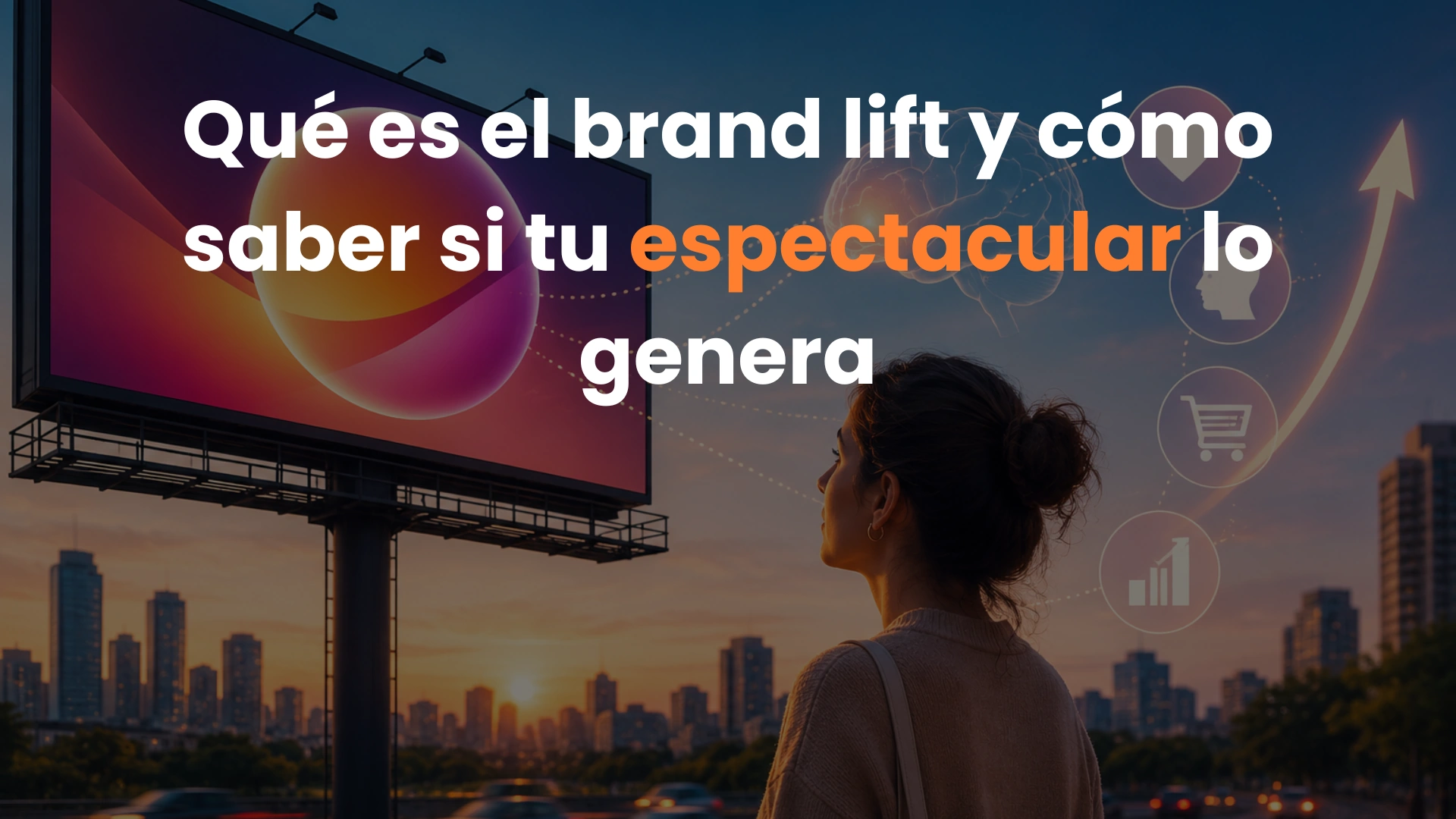 Qué es el brand lift y cómo saber si tu espectacular lo está generando