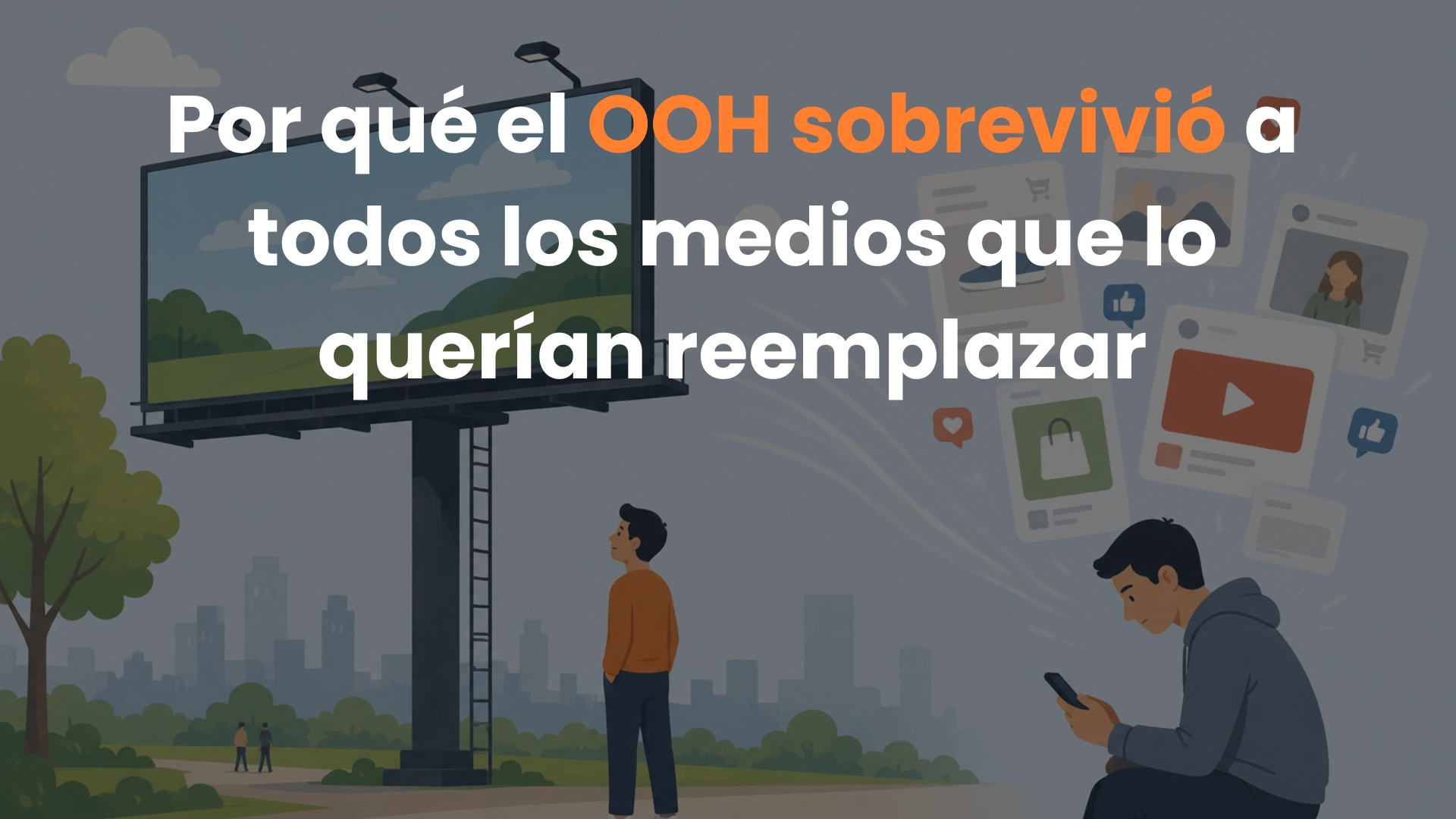 Por qué el OOH sobrevivió a todos los medios que se pronosticó que lo reemplazarían