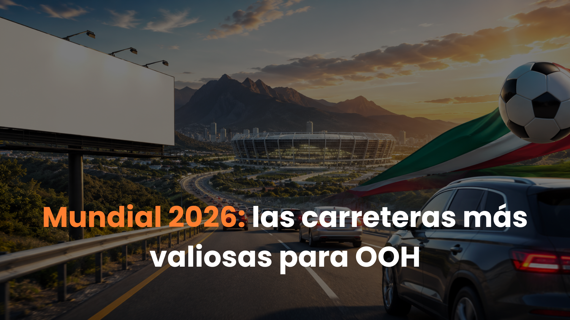 Mundial 2026: las carreteras más valiosas para OOH