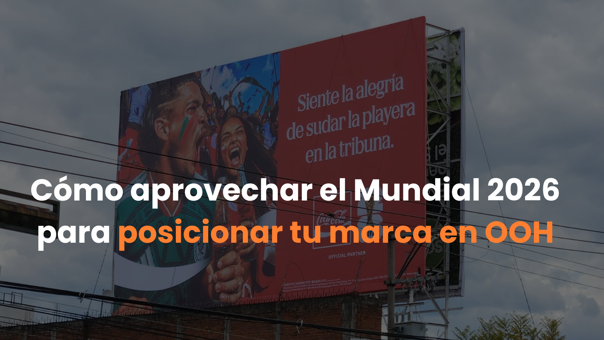 Cómo aprovechar el Mundial 2026 para posicionar tu marca en OOH
